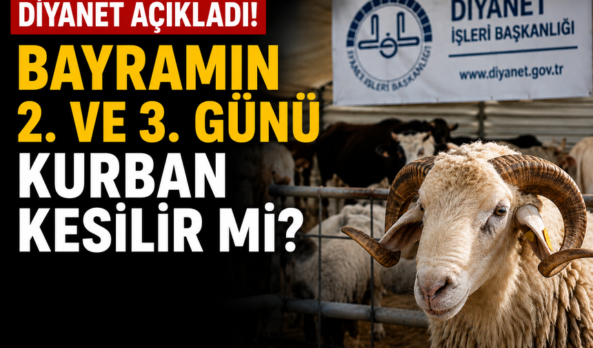 Diyanet Açıkladı! Bayramın 2. ve 3. Günü Kurban Kesilir Mi?