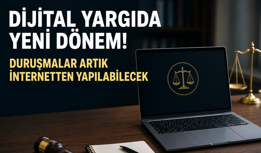 Dijital Yargıda Yeni Dönem! Duruşmalar Artık İnternetten Yapılabilecek