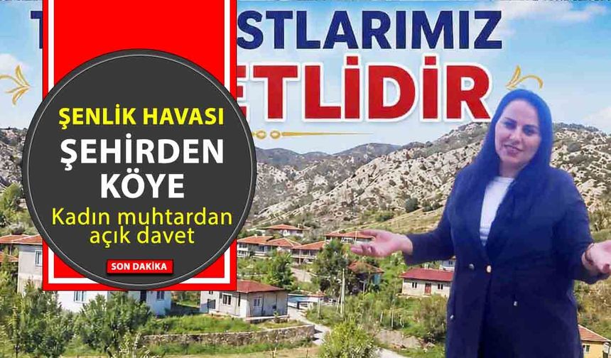 Ankara’yı Bırakıp Köyüne Döndü! Kadın Muhtar Bayram bu kez de bayram için şenlik hazırladı