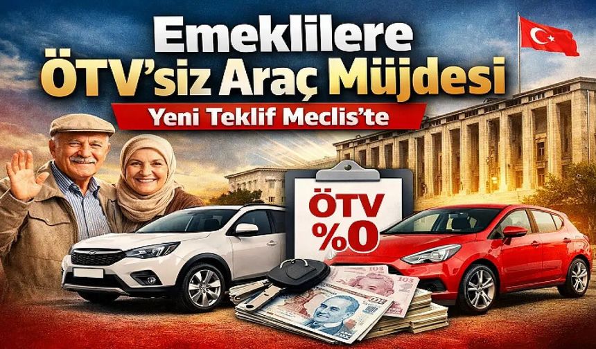 Emeklilere ÖTV’siz araç müjdesi gündemde! 2026 ÖTV muafiyetli araç listesi belli oldu