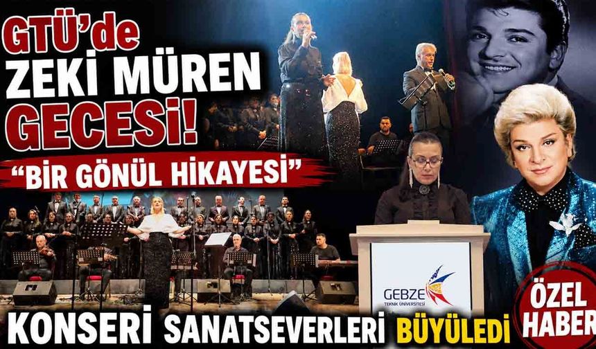GTÜ’de Zeki Müren Gecesi! Bir Gönül Hikayesi Konseri Sanatseverleri Büyüledi