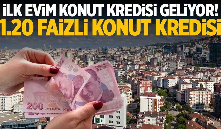 Ev Sahibi Olmak İsteyenlere Büyük Fırsat: 1.20 Faizli Kredi Desteği