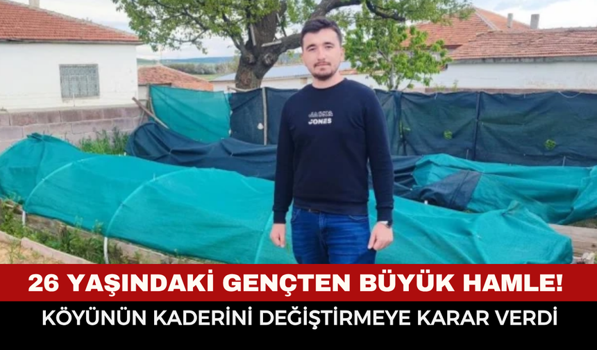 Yozgatlı Genç Herkesi Şaşırttı: Köyünün Kaderini Değiştirdi..
