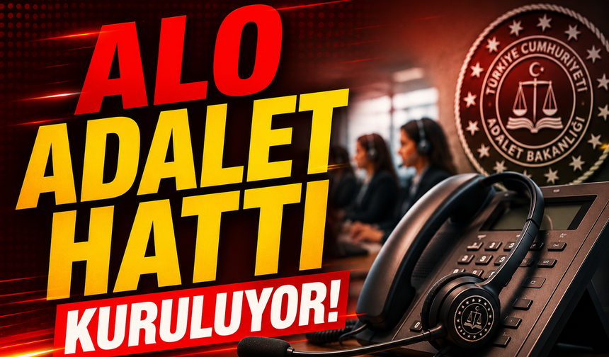 Adalette Yeni Dönem: Alo Adalet Hattı Kuruluyor
