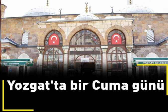 Yozgat'ta Cuma namazı vaktinde cemaat camiye koştu