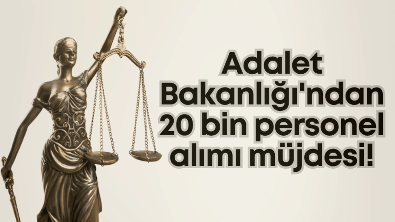 Adalet Bakanlığı'ndan 2025'Te 20 Bin Personel Alımı-1