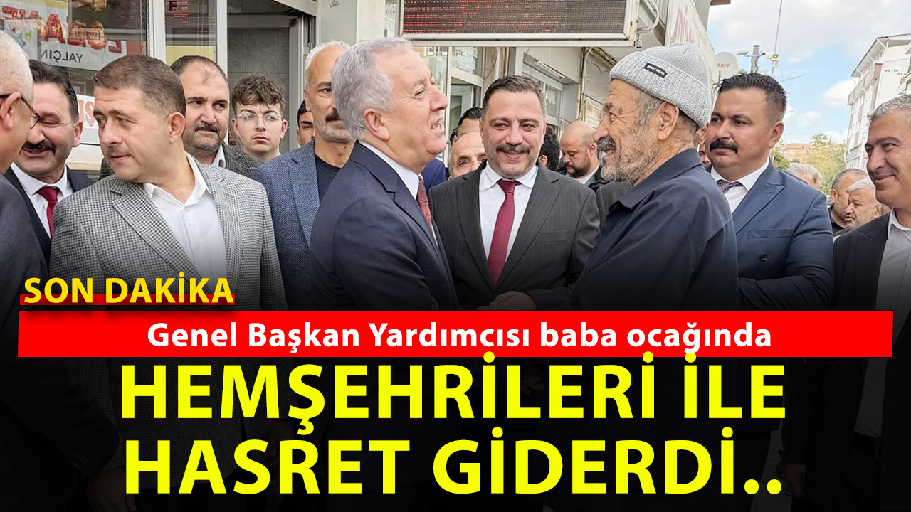 MHP Genel Başkan Yardımcısı Sadir Durmaz Baba ocağında!