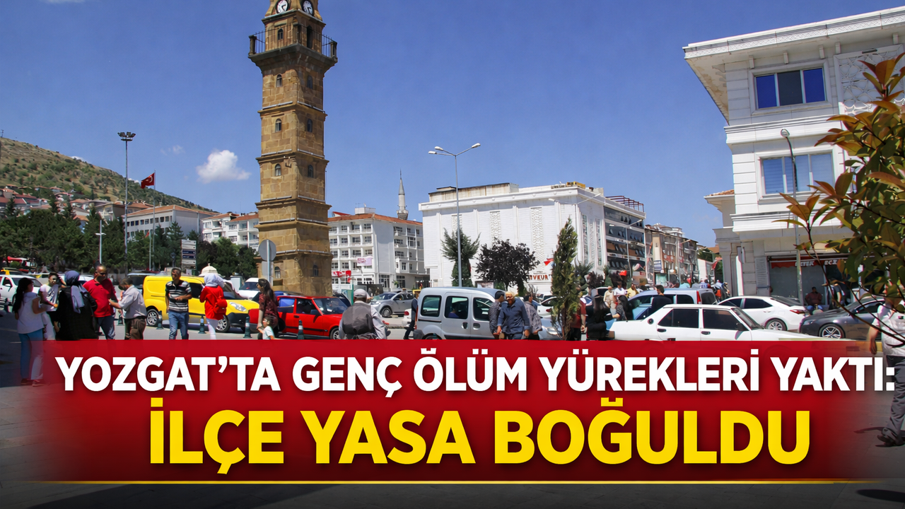 Acı Haber Geldi! Yozgat'ta Genç Yaşta Hayatını Kaybetti